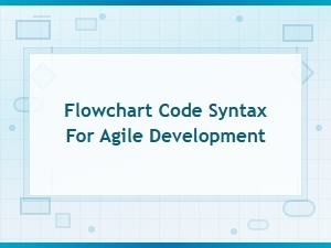 Flowchart Code Syntax for Agile Development