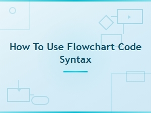 How to Use Flowchart Code Syntax: a Complete Guide for Beginners