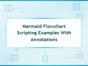 Mermaid Flowchart Scripting Examples with Annotations: Complete Guide